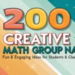 200 Creative Math Group Names: Fun & Engaging Ideas for Students & Classrooms