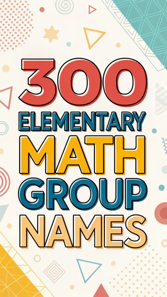 300 elementary math group names