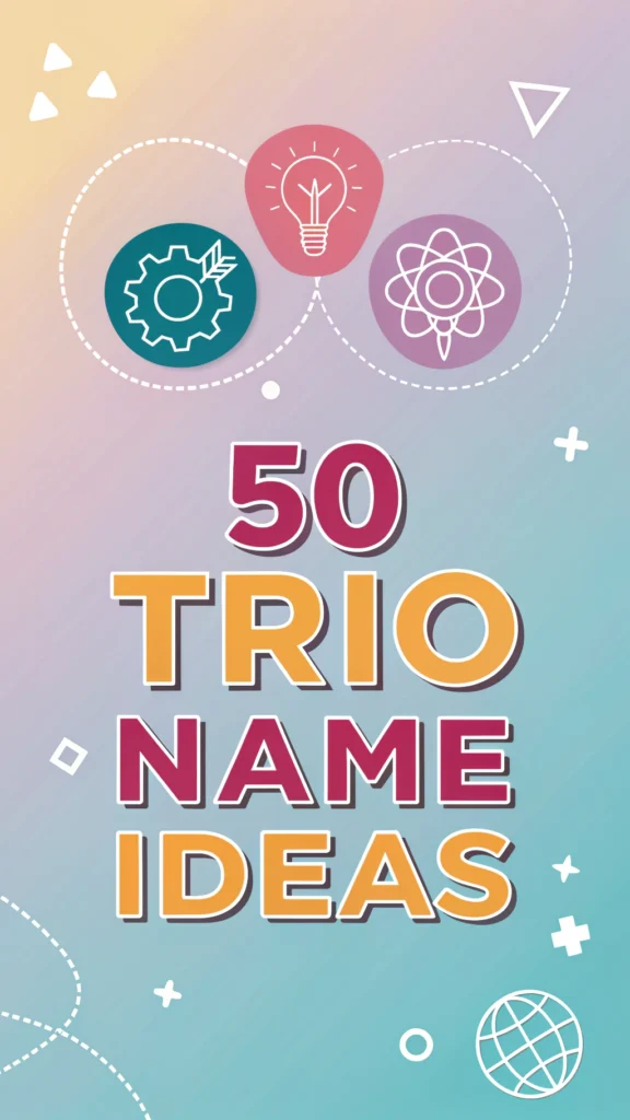 50 Trio Name Ideas