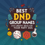 Best DND Group Names: 150+ Creative Ideas For Your Party 2025