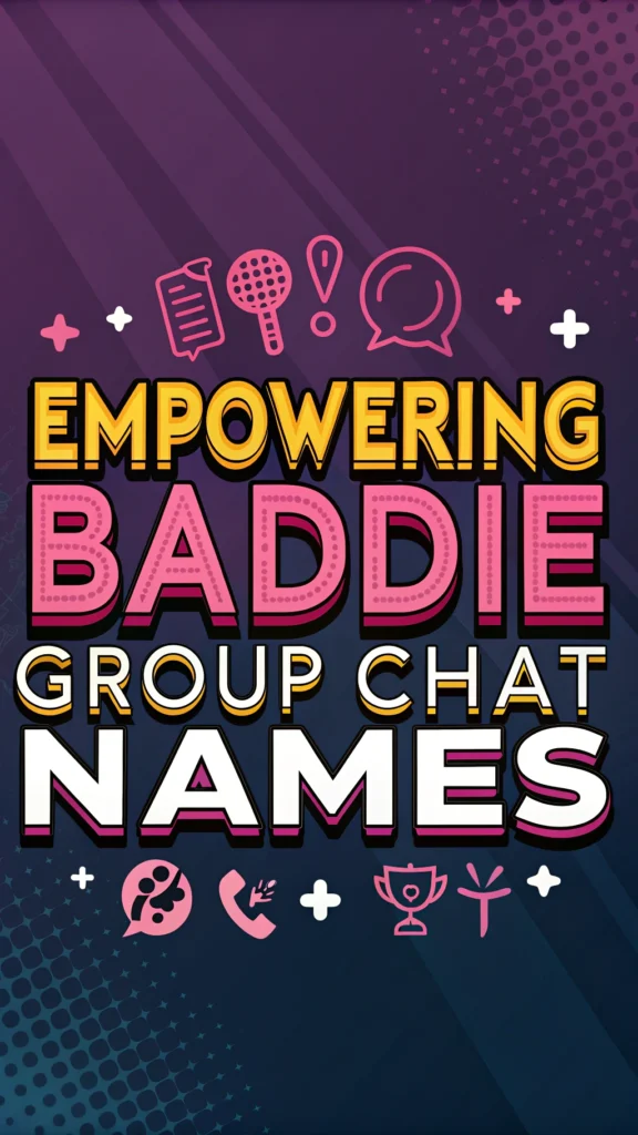 Empowering Baddie Group Chat Names