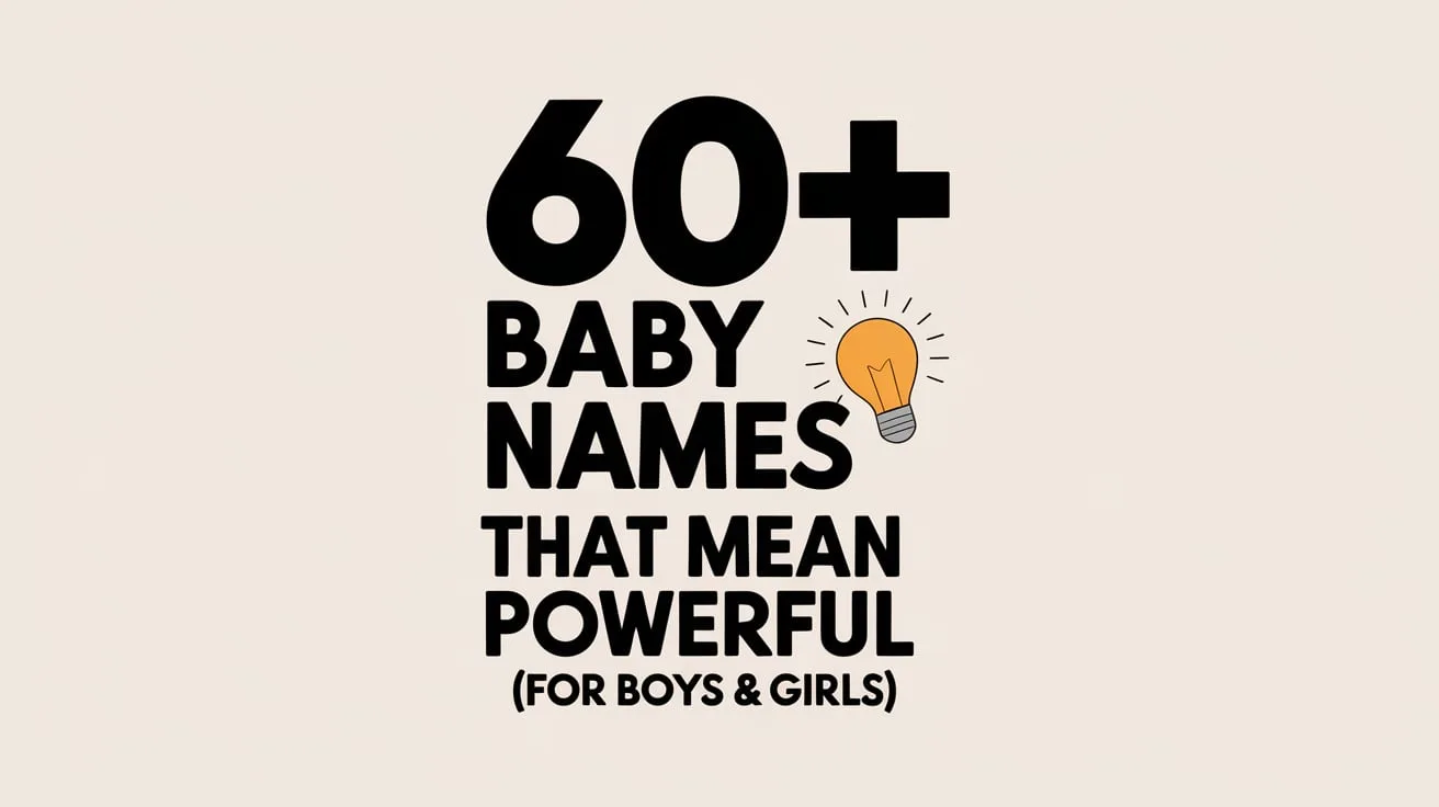 60+ Baby Names That Mean Powerful (For Boys & Girls)