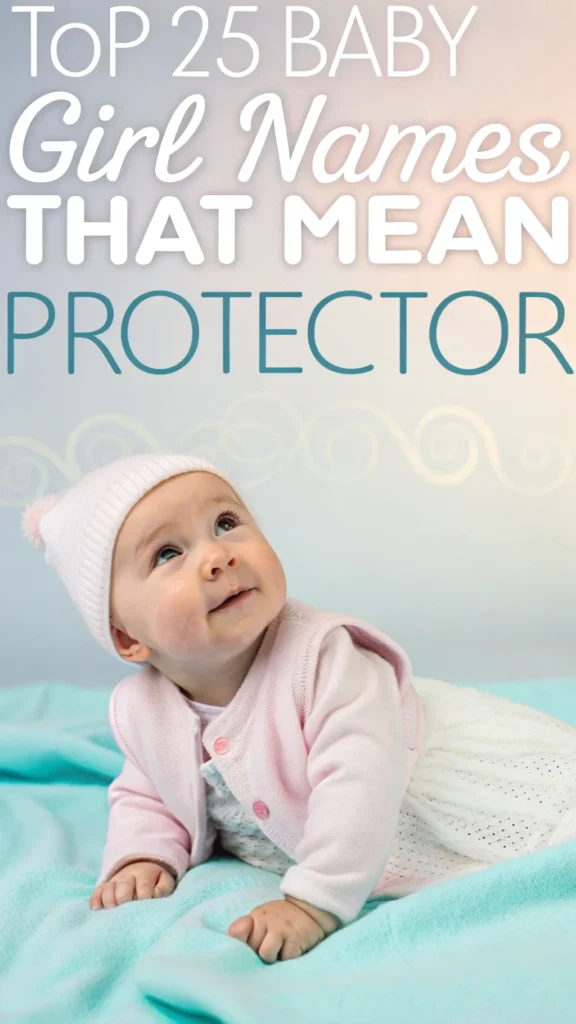 Top 25 Baby Girl Names That Mean Protector