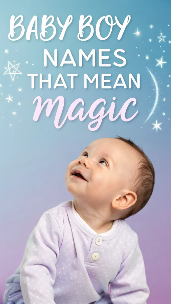 Baby Boy Names That Mean Magic