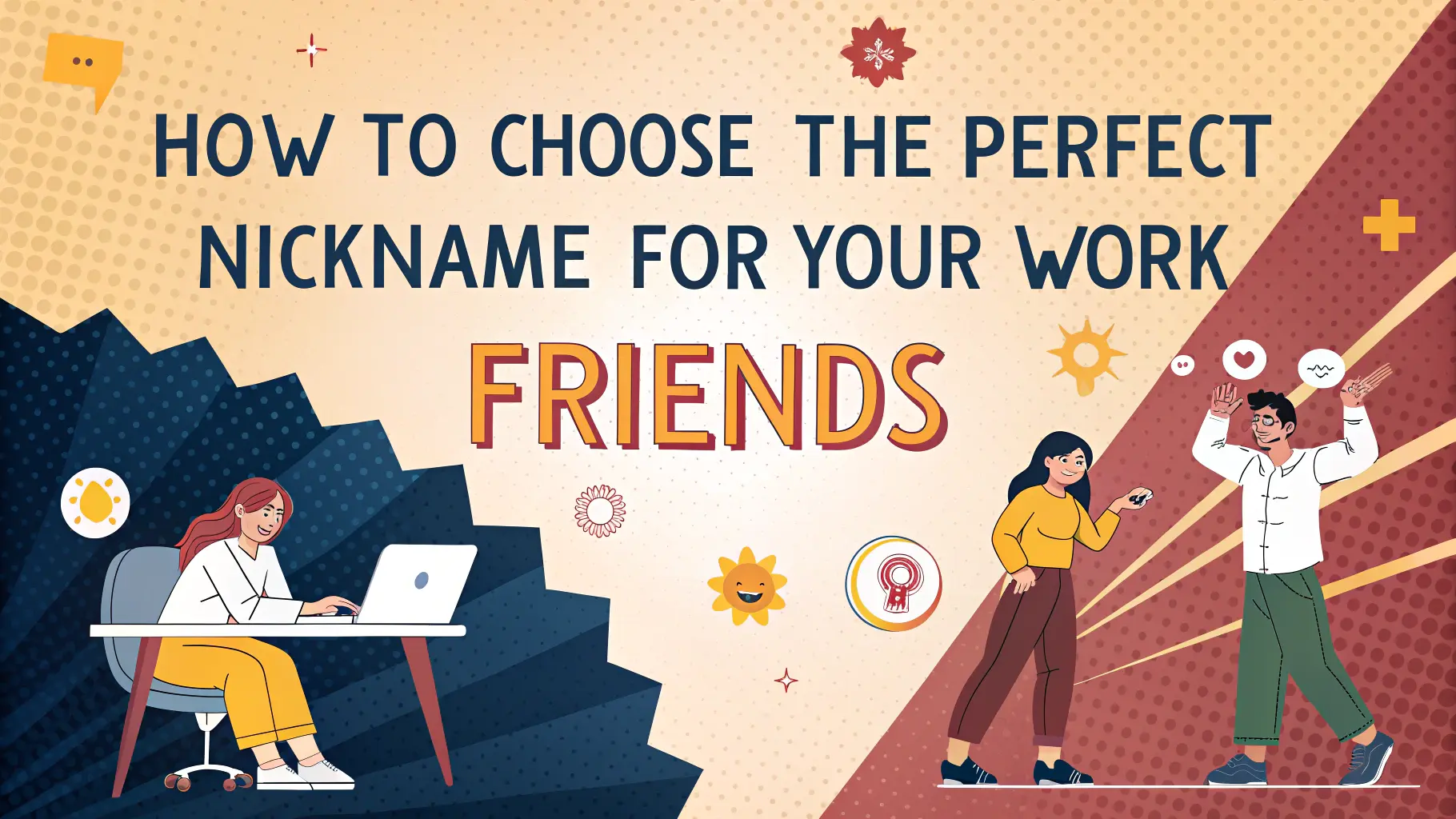 How To Choose The Perfect Nickname For Your Work Friends