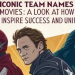 Iconic Team Names from Movies: A Look at How They Inspire Success and Unify Fans